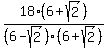 18%286%2Bsqrt%282%29%29%2F%286-sqrt%282%29%29%286%2Bsqrt%282%29%29