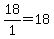 18/1=18