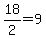18/2 = 9