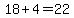 18+%2B+4+=+22