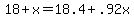 18+%2B+x+=+18.4+%2B+.92x