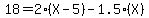 18 = 2(X-5) - 1.5(X) 
