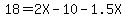 18 = 2X - 10 - 1.5X