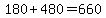 180+480=660