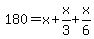 180+=+x+%2B+x%2F3+%2B+x%2F6