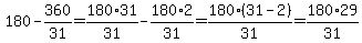 180-360%2F31=+180%2A31%2F31-180%2A2%2F31=180%2A%2831-2%29%2F31=180%2A29%2F31