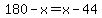 180-x=x-44