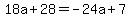 18a+%2B+28+=+-24a+%2B+7