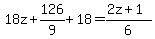 18z%2B126%2F9%2B18=%282z%2B1%29%2F6