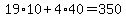 19%2A10+%2B+4%2A40+=+350