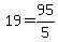 19=95/5