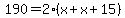 190=2%28x%2Bx%2B15%29