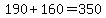 190+%2B+160+=+350
