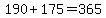 190+%2B+175+=+365