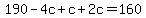 190+-+4c+%2B+c+%2B+2c+=+160