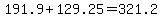 191.9+%2B+129.25+=+321.2