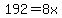 192 = 8x