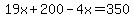 19x+%2B+200+-+4x+=+350