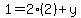 1=2(2)+y