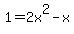 1=2x^2-x
