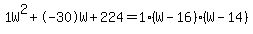 1W%5E2%2B-30W%2B224+=+1%28W-16%29%2A%28W-14%29