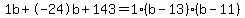 1b+-24b+143 = 1(b-13)*(b-11)