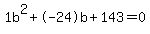 1b^2+-24b+143 = 0