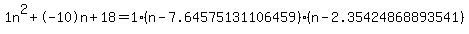 1n%5E2%2B-10n%2B18+=+1%28n-7.64575131106459%29%2A%28n-2.35424868893541%29