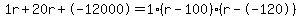 1r+20r+-12000 = 1(r-100)*(r--120)