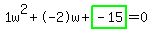 1w%5E2%2B-2w%2Bhighlight_green%28+-15+%29=0