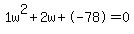 1w^2+2w+-78 = 0