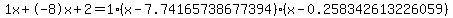 1x+-8x+2 = 1(x-7.74165738677394)*(x-0.258342613226059)