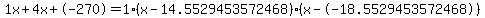 1x+4x+-270 = 1(x-14.5529453572468)*(x--18.5529453572468)