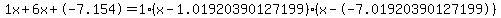 1x+6x+-7.154 = 1(x-1.01920390127199)*(x--7.01920390127199)