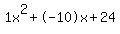 1x^2+-10x+24