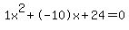 1x^2+-10x+24 = 0