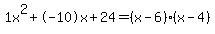 1x^2+-10x+24 = (x-6)*(x-4)