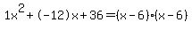 1x%5E2%2B-12x%2B36+=+%28x-6%29%2A%28x-6%29