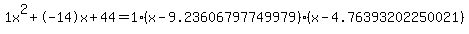 1x%5E2%2B-14x%2B44+=+1%28x-9.23606797749979%29%2A%28x-4.76393202250021%29