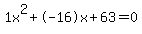 1x%5E2%2B-16x%2B63+=+0