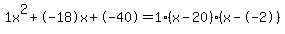 1x%5E2%2B-18x%2B-40+=+1%28x-20%29%2A%28x--2%29