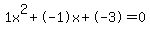 1x^2+-1x+-3 = 0