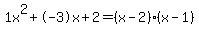 1x%5E2%2B-3x%2B2+=+%28x-2%29%2A%28x-1%29