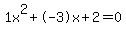 1x%5E2%2B-3x%2B2+=+0