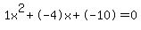 1x^2+-4x+-10 = 0