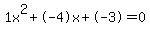 1x^2+-4x+-3 = 0