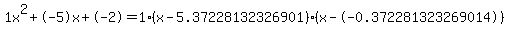 1x%5E2%2B-5x%2B-2+=+1%28x-5.37228132326901%29%2A%28x--0.372281323269014%29