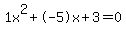 1x%5E2%2B-5x%2B3+=+0