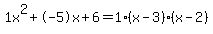 1x%5E2%2B-5x%2B6+=+1%28x-3%29%2A%28x-2%29