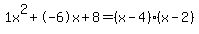 1x%5E2%2B-6x%2B8+=+%28x-4%29%2A%28x-2%29